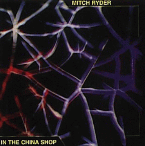 Mitch Ryder : In the China Shop